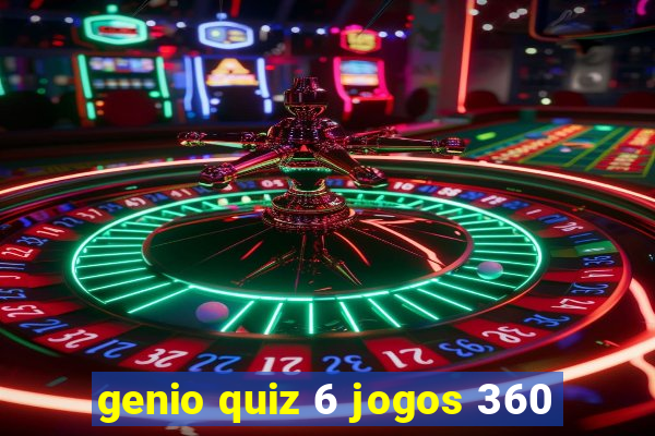 genio quiz 6 jogos 360